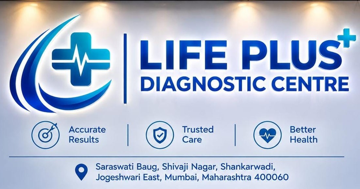 Life Plus Diagnostic Centre signage — Accurate Results, Trusted Care, Better Health. Saraswati Baug, Shivaji Nagar, Shankarwadi, Jogeshwari East, Mumbai 400060.